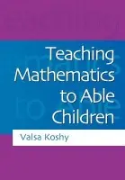 Teaching Mathematics to Able Children - Koshy, Valsa (Brunel University, UK)