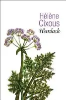 Hemlock - Cixous, Helene (Centre de Recherches en Etudes Feminines at Paris VIII University, France)