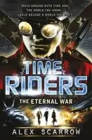 TimeRiders: The Eternal War (Book 4) - Scarrow, Alex