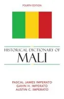 Historical Dictionary of Mali - Imperato, Pascal James a Imperato, Gavin H.