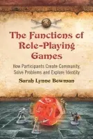 Functions of Role-Playing Games - Bowman, Sarah Lynne