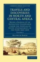 Travels and Discoveries in North and Central Africa - Barth, Heinrich