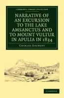 Narrative of an Excursion to the Lake Amsanctus and to Mount Vultur in Apulia in 1834 - Daubeny, Charles
