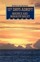 117 Days Adrift - Bailey, Maralyn a Bailey, Maurice