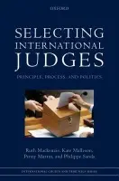 Selecting International Judges - Mackenzie, Ruth (, Senior Lecturer in International Law, University of Westminster a Senior Associate, Centre for International Courts and Tribunals, UCL) a Malleson, Kate (, Professor of Law, Queen Mary, University of London) a Martin, Penny (, Research Fello