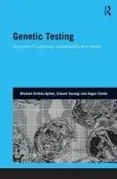 Genetic Testing - Arribas-Ayllon, Michael (Cardiff University, UK) a Sarangi, Srikant (Cardiff University, UK) a Clarke, Angus (Clinical Professor, Division of Cancer a Genetics, School of Medicine, University of Cardiff, and Honorary Consultant, All Wales Medical Genetics Ser