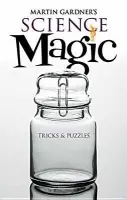 Martin Gardner's Science Magic - Gardner, Martin