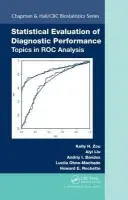 Statistical Evaluation of Diagnostic Performance - Zou, Kelly H. a Liu, Aiyi a Bandos, Andriy I. a Ohno-Machado, Lucila a Rockette, Howard E.