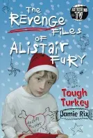 Revenge Files of Alistair Fury: Tough Turkey - Rix, Jamie