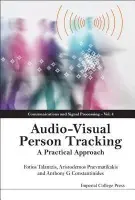 Audio-visual Person Tracking: A Practical Approach - Talantzis, Fotios (Athens Information Technology, Greece a Imperial College London, Uk) a Pnevmatikakis, Aristodemos (Athens Information Technology, Greece) a Constantinides, Anthony G (Imperial College London, Uk)