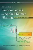 Introduction to Random Signals and Applied Kalman Filtering - Brown, Robert Grover (Iowa State University) a Hwang, Patrick Y. C. (Rockwell International Corporation)
