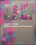 Introduction to Graphic Design Methodologies and Processes - Bowers, John