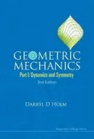 Geometric Mechanics - Part I: Dynamics And Symmetry (2nd Edition) - Holm, Darryl D (Imperial College London, Uk)