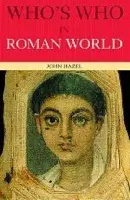 Who's Who in the Roman World - Hazel, John