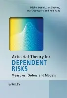 Actuarial Theory for Dependent Risks - Denuit, Michel (Universite Catholique de Louvain, Belgium) a Dhaene, Jan (Katholieke Universiteit Leuven, Belgium and Universiteit van Amsterdam, The Netherlands) a Goovaerts, Marc (Katholieke Universiteit Leuven, Belgium and Universiteit van Amsterdam, The N