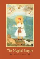 Mughal Empire - Richards, John F. (Duke University, North Carolina)