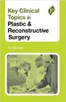 Key Clinical Topics in Plastic & Reconstructive Surgery - Chiu, Tor Wo a Kong, Tze Yean