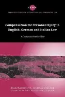 Compensation for Personal Injury in English, German and Italian Law - Markesinis, Basil (University College London) a Coester, Michael (Ludwig-Maximilians-Universitat Munchen) a Alpa, Guido (Universita degli Studi Roma Tre) a Ullstein, Augustus