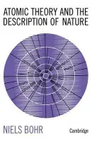 Atomic Theory and the Description of Nature - Bohr, Niels