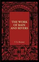 Work of Rain and Rivers - Bonney, T. G.