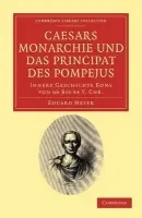 Caesars Monarchie und das Principat des Pompejus - Meyer, Eduard