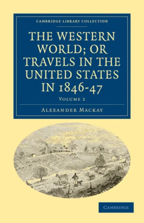 Western World; or, Travels in the United States in 1846-47 - Mackay, Alexander