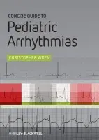 Concise Guide to Pediatric Arrhythmias - Wren, Christopher