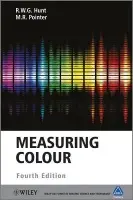 Measuring Colour - Hunt, R. W. G. (Colour Consultant, Salisbury, UK) a Pointer, M. R. (Independent Colour Consultant)