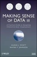 Making Sense of Data III - Myatt, Glenn J. (Leadscope, Inc.) a Johnson, Wayne P. (Leadscope, Inc.)