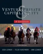 Venture Capital and Private Equity - Lerner, Josh (Harvard Business School and National Bureau of Economic Research) a Hardymon, Felda (Harvard Business School) a Leamon, Ann (Senior Research Associate at the Harvard Business School)