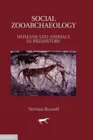 Social Zooarchaeology - Russell, Nerissa (Cornell University, New York)