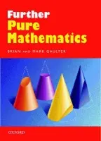 Further Pure Mathematics - Gaulter, Brian a Gaulter, Mark