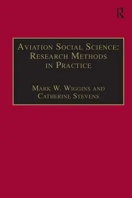 Aviation Social Science: Research Methods in Practice - Wiggins, Mark W. a Stevens, Catherine