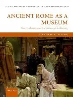 Ancient Rome as a Museum - Rutledge, Steven (Associate Professor of Classics, Department of Classics, University of Maryland.)