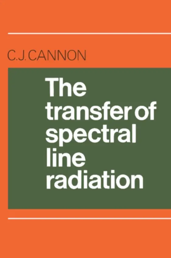 Transfer of Spectral Line Radiation - Cannon, C. J.