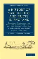 History of Agriculture and Prices in England - Rogers, James E. Thorold
