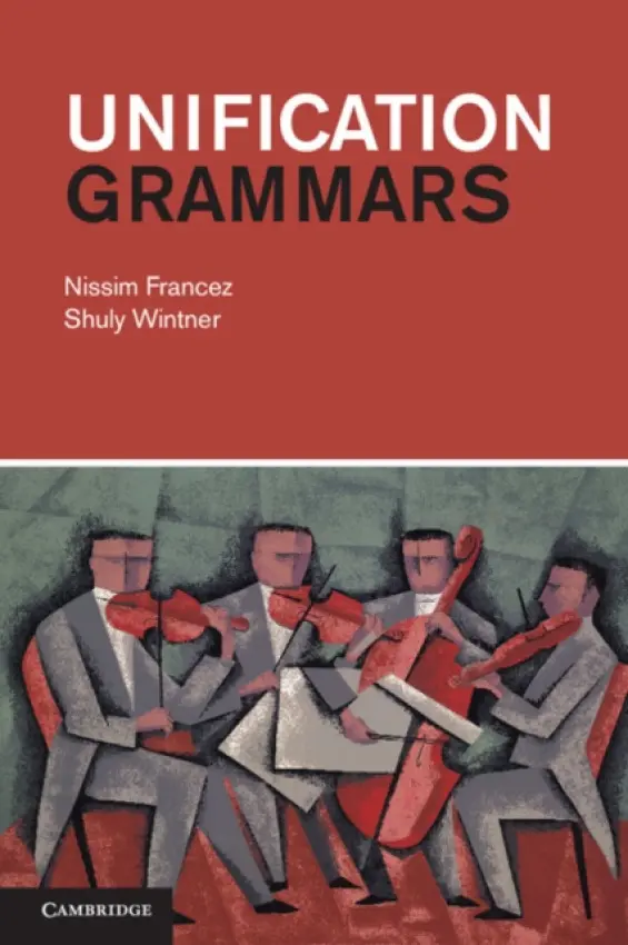Unification Grammars - Francez, Nissim (Technion - Israel Institute of Technology, Haifa) a Wintner, Shuly (University of Haifa, Israel)