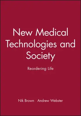 New Medical Technologies and Society - Brown, Nik (University of York) a Webster, Andrew (University of York)