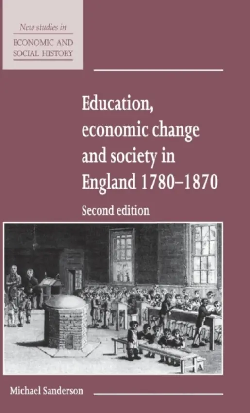 Education, Economic Change and Society in England 1780-1870 - Sanderson, Michael (University of East Anglia)