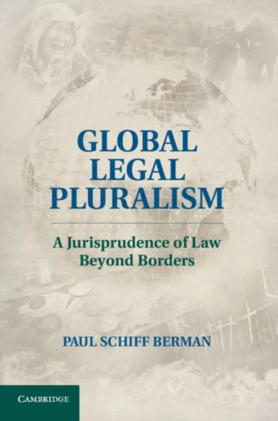 Global Legal Pluralism - Berman, Paul Schiff (Arizona State University)