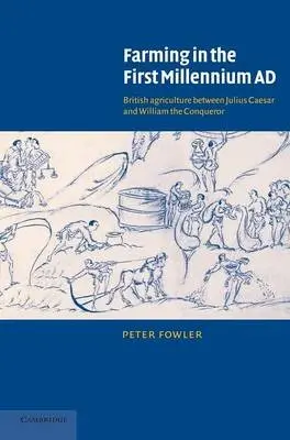 Farming in the First Millennium AD - Fowler, Peter