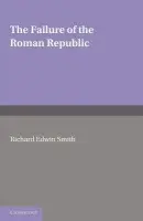 Failure of the Roman Republic - Smith, R. E.