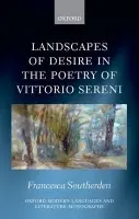 Landscapes of Desire in the Poetry of Vittorio Sereni - Southerden, Francesca (Assistant Professor of Italian Studies, Wellesley College)