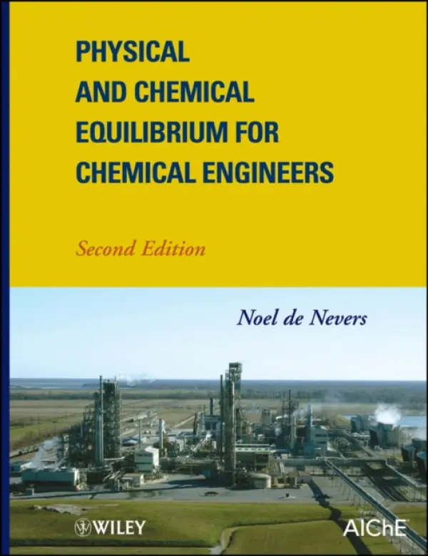 Physical and Chemical Equilibrium for Chemical Engineers - de Nevers, Noel (University of Utah, Salt Lake City)