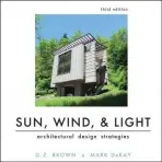Sun, Wind, and Light: Architectural Design Strategies - DeKay, Mark (College of Architecture and Design, The University of Tennessee at Knoxville) a Brown, G. Z. (University of Oregon. Illustrations by V. Cartwright, Kansas State University)