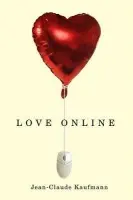 Love Online - Kaufmann, Jean-Claude (University of Paris V Sorbonne)