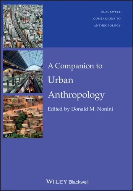 Companion to Urban Anthropology - Nonini, Donald M. (University of North Carolina at Chapel Hill, USA)