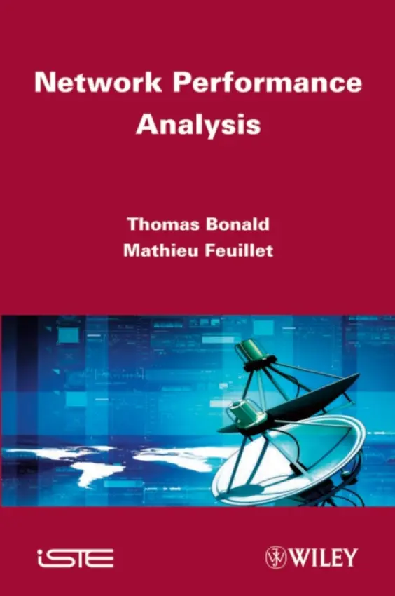 Network Performance Analysis - Bonald, Thomas (Telecom ParisTech, France) a Feuillet, Mathieu (NRIA, France)