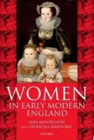 Women in Early Modern England 1550-1720 - Mendelson, Sara (Associate Professor, Arts and Science Program, Associate Professor, Arts and Science Program, McMaster University, Hamilton, Ontario) a Crawford, Patricia (Professor, History Department, Professor, History Department, University of Western