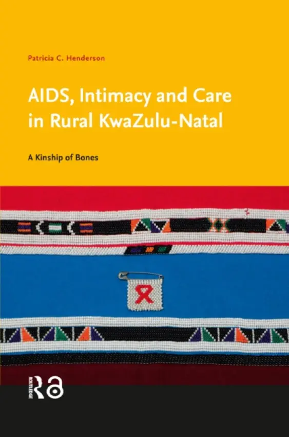 AIDS, Intimacy and Care in Rural KwaZulu-Natal - Henderson, Patricia C.
